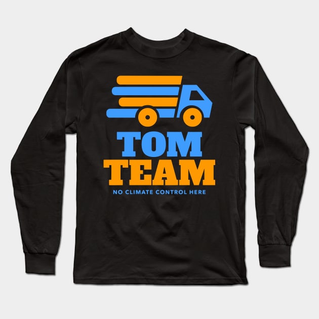 TOM Team No Climate Control Here Long Sleeve T-Shirt by Swagazon